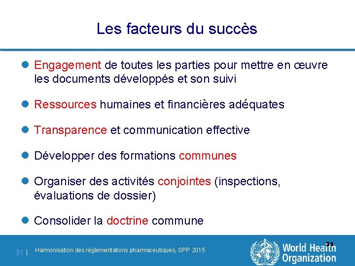 Les facteurs du succès l Engagement de toutes les parties pour mettre en œuvre