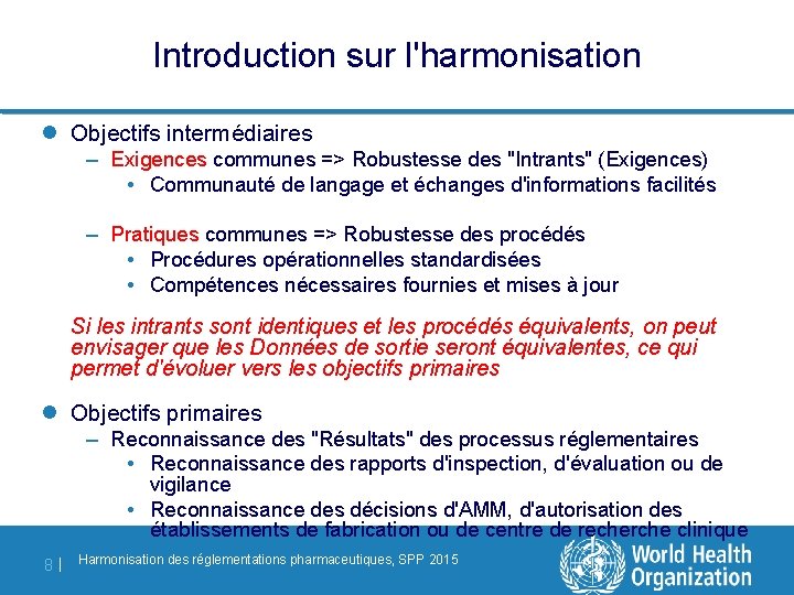 Introduction sur l'harmonisation l Objectifs intermédiaires – Exigences communes => Robustesse des "Intrants" (Exigences)