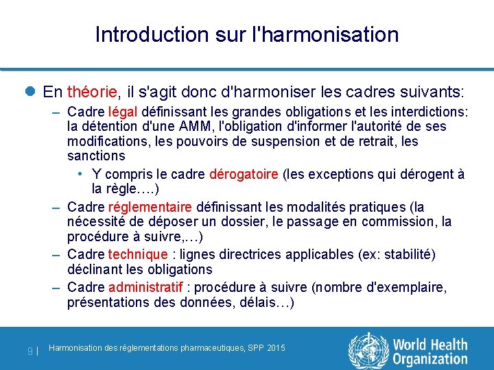 Introduction sur l'harmonisation l En théorie, il s'agit donc d'harmoniser les cadres suivants: –