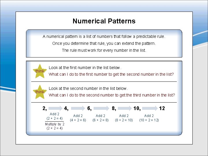 Numerical Patterns A numerical pattern is a list of numbers that follow a predictable