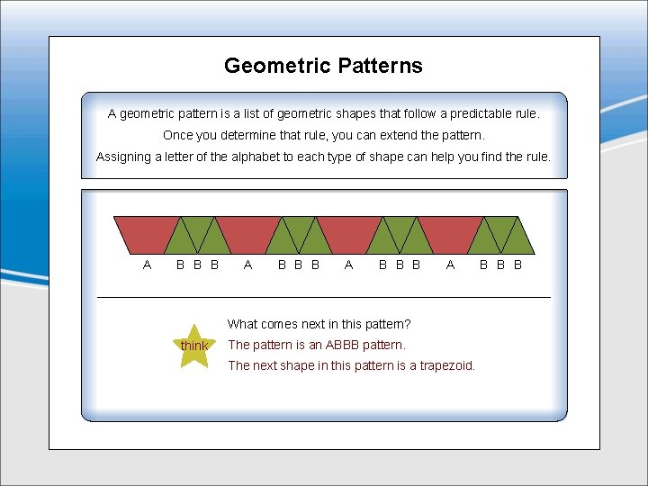 Geometric Patterns A geometric pattern is a list of geometric shapes that follow a