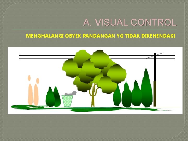 A. VISUAL CONTROL MENGHALANGI OBYEK PANDANGAN YG TIDAK DIKEHENDAKI 