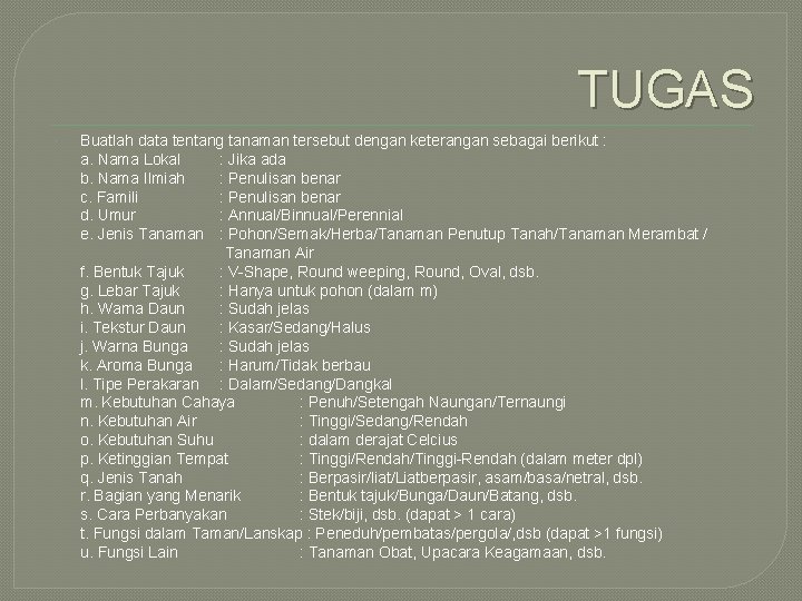 TUGAS Buatlah data tentang tanaman tersebut dengan keterangan sebagai berikut : a. Nama Lokal