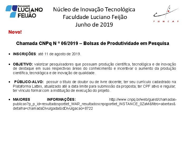 Núcleo de Inovação Tecnológica Faculdade Luciano Feijão Junho de 2019 Novo! Chamada CNPq N