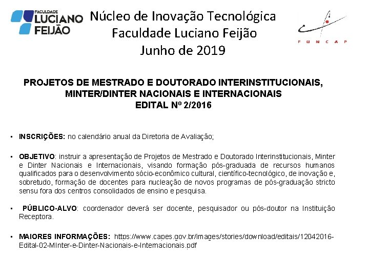 Núcleo de Inovação Tecnológica Faculdade Luciano Feijão Junho de 2019 PROJETOS DE MESTRADO E