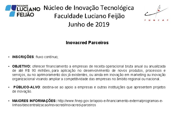 Núcleo de Inovação Tecnológica Faculdade Luciano Feijão Junho de 2019 Inovacred Parceiros • INSCRIÇÕES: