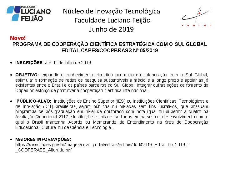 Núcleo de Inovação Tecnológica Faculdade Luciano Feijão Junho de 2019 Novo! PROGRAMA DE COOPERAÇÃO