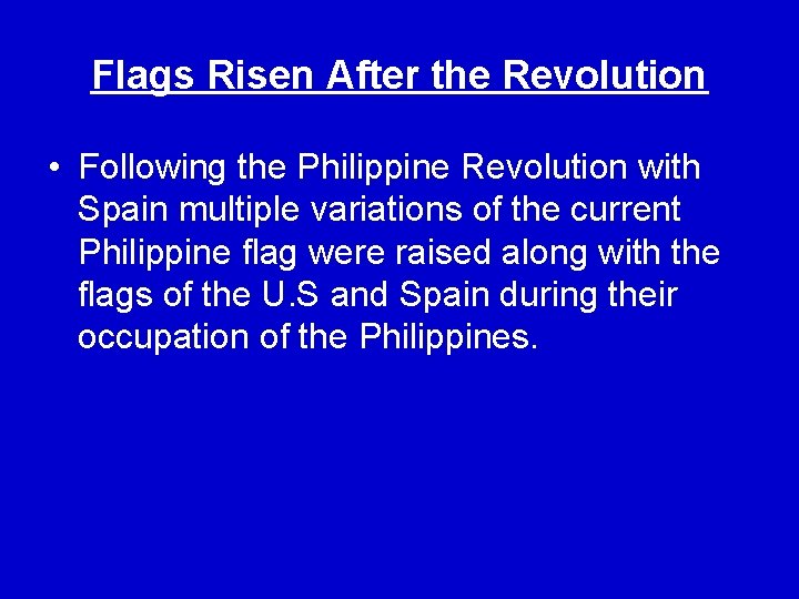 Flags Risen After the Revolution • Following the Philippine Revolution with Spain multiple variations