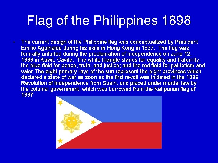 Flag of the Philippines 1898 • The current design of the Philippine flag was