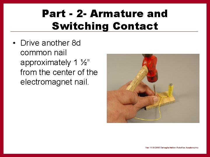 Part - 2 - Armature and Switching Contact • Drive another 8 d common
