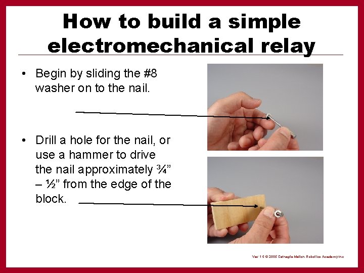 How to build a simple electromechanical relay • Begin by sliding the #8 washer