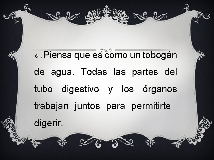 Piensa que es como un tobogán v. de agua. Todas las partes del tubo