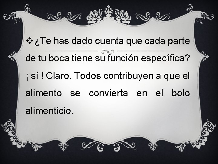 v¿Te has dado cuenta que cada parte de tu boca tiene su función específica?