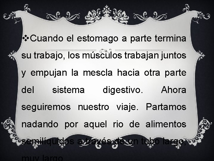 v. Cuando el estomago a parte termina su trabajo, los músculos trabajan juntos y