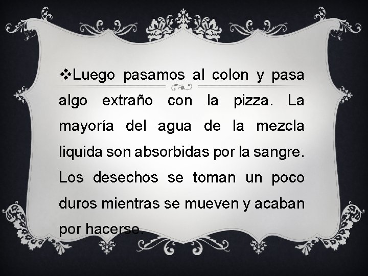 v. Luego pasamos al colon y pasa algo extraño con la pizza. La mayoría