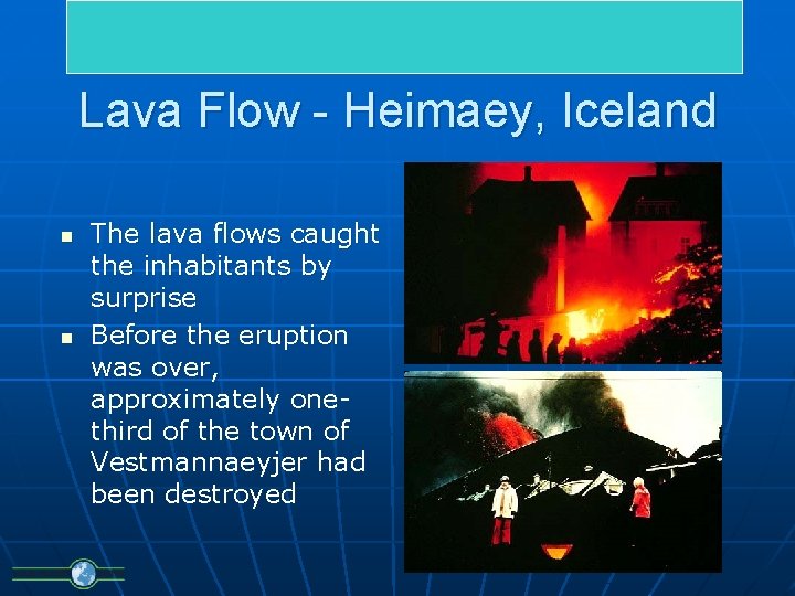 Lava Flow - Heimaey, Iceland n n The lava flows caught the inhabitants by