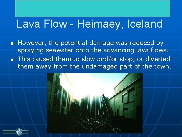 Lava Flow - Heimaey, Iceland n n However, the potential damage was reduced by