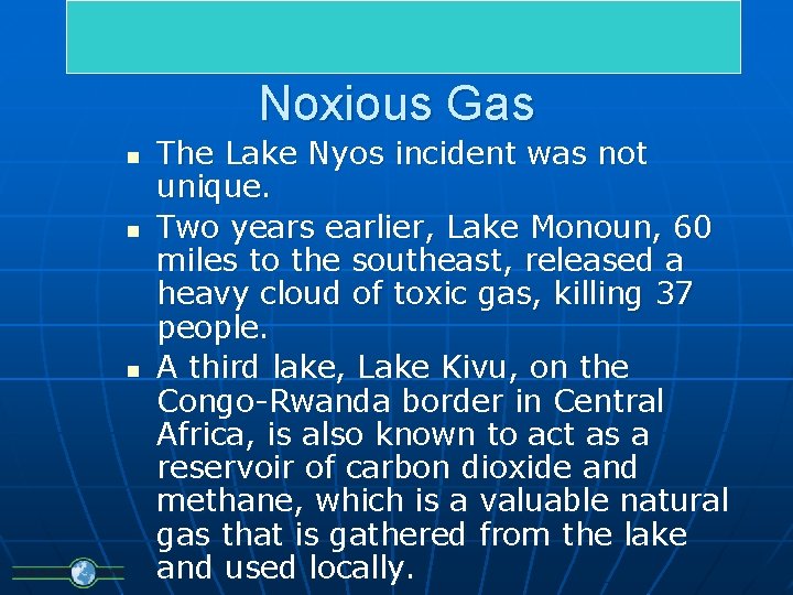 Noxious Gas n n n The Lake Nyos incident was not unique. Two years