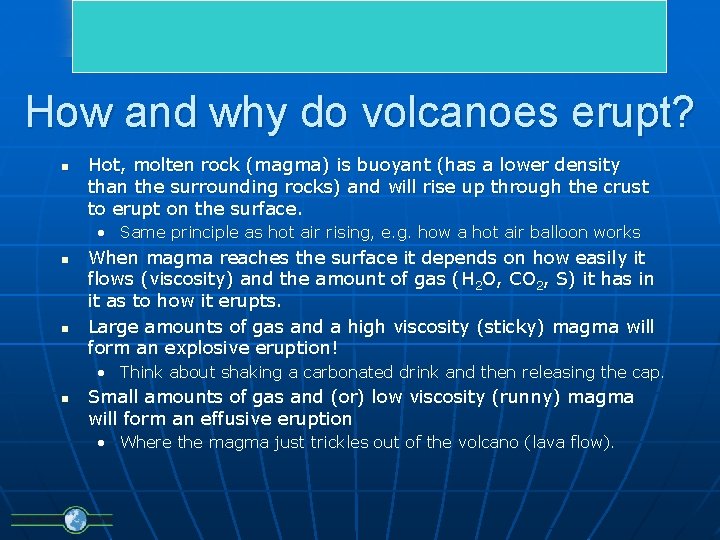 How and why do volcanoes erupt? n Hot, molten rock (magma) is buoyant (has