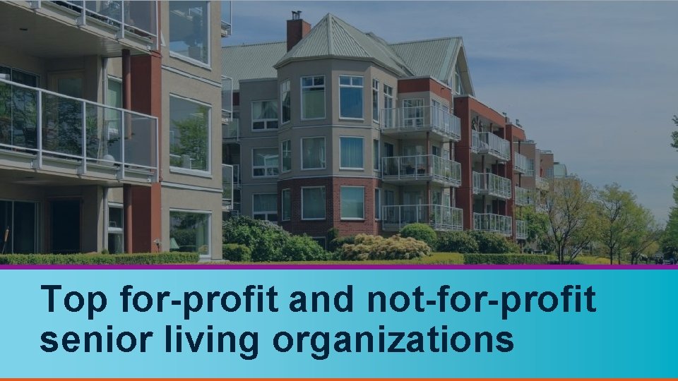 Top for-profit and not-for-profit senior living organizations 