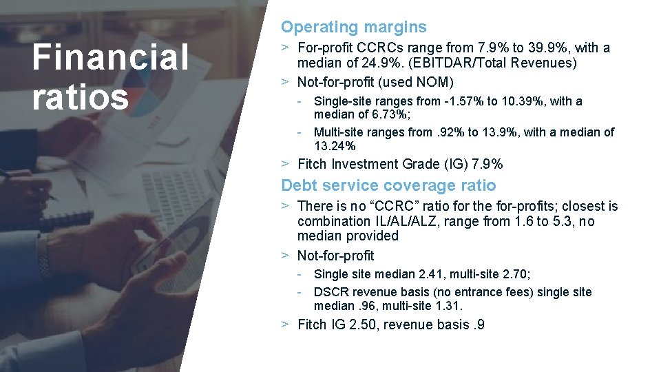 Operating margins Financial ratios > For-profit CCRCs range from 7. 9% to 39. 9%,