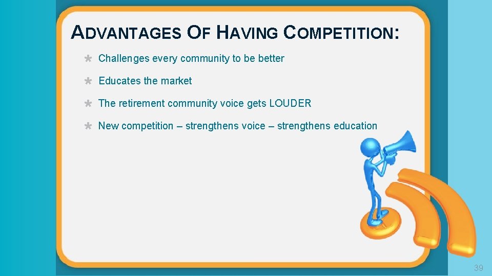 ADVANTAGES OF HAVING COMPETITION: Challenges every community to be better Educates the market The