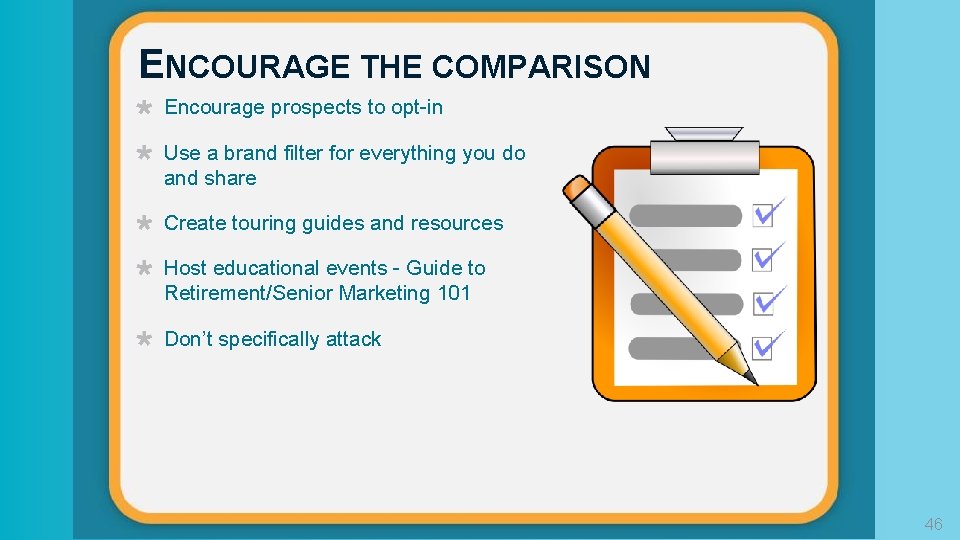 ENCOURAGE THE COMPARISON Encourage prospects to opt-in Use a brand filter for everything you