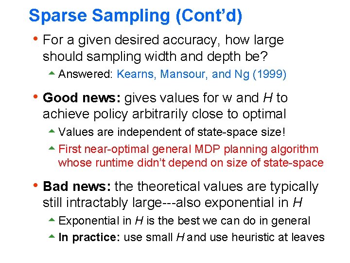 Sparse Sampling (Cont’d) h For a given desired accuracy, how large should sampling width Sparse Sampling (Cont’d) h For a given desired accuracy, how large should sampling width