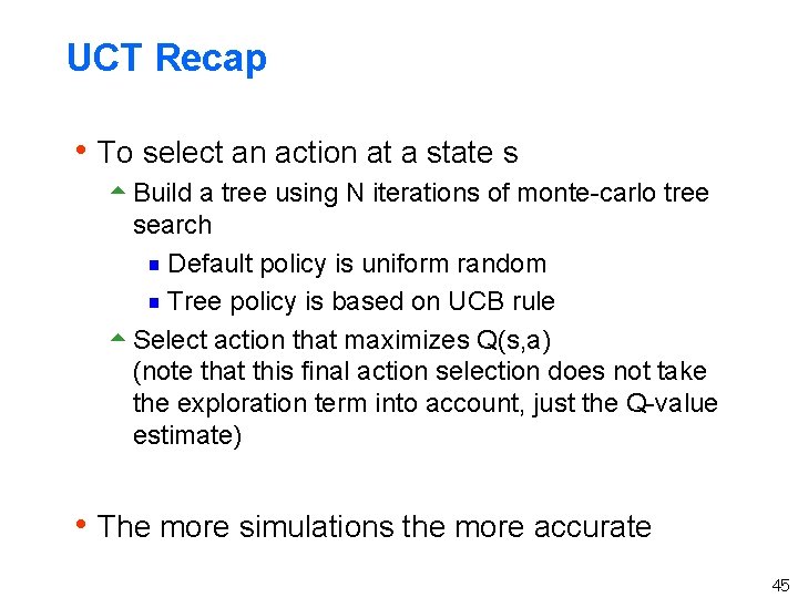 UCT Recap h To select an action at a state s 5 Build a UCT Recap h To select an action at a state s 5 Build a
