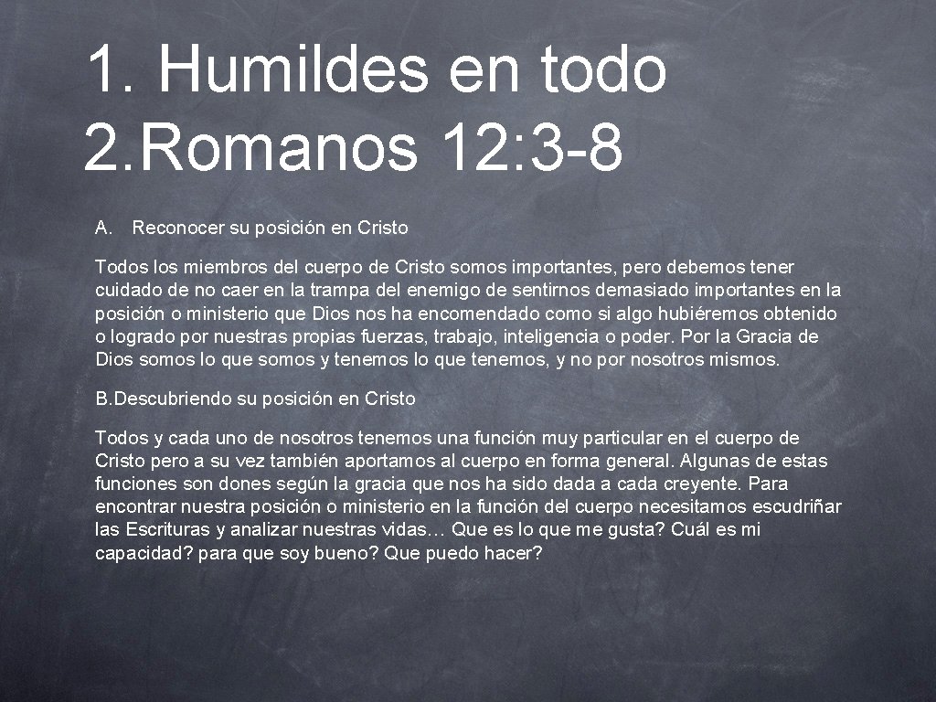 1. Humildes en todo 2. Romanos 12: 3 -8 A. Reconocer su posición en