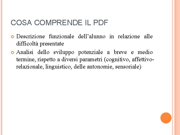 COSA COMPRENDE IL PDF Descrizione funzionale dell’alunno in relazione alle difficoltà presentate Analisi dello