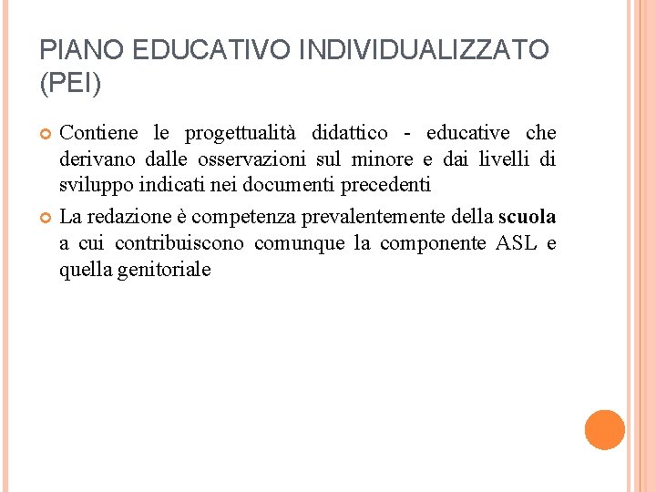 PIANO EDUCATIVO INDIVIDUALIZZATO (PEI) Contiene le progettualità didattico - educative che derivano dalle osservazioni