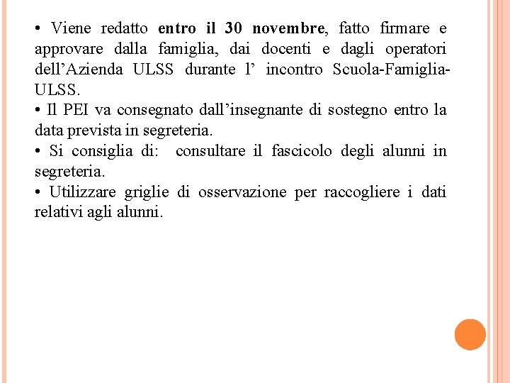  • Viene redatto entro il 30 novembre, fatto firmare e approvare dalla famiglia,