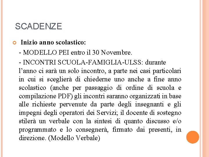  SCADENZE Inizio anno scolastico: - MODELLO PEI entro il 30 Novembre. - INCONTRI