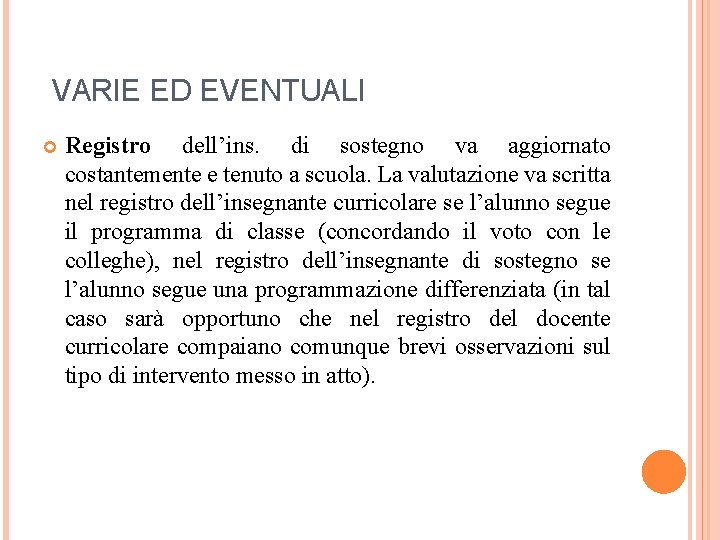  VARIE ED EVENTUALI Registro dell’ins. di sostegno va aggiornato costantemente e tenuto a