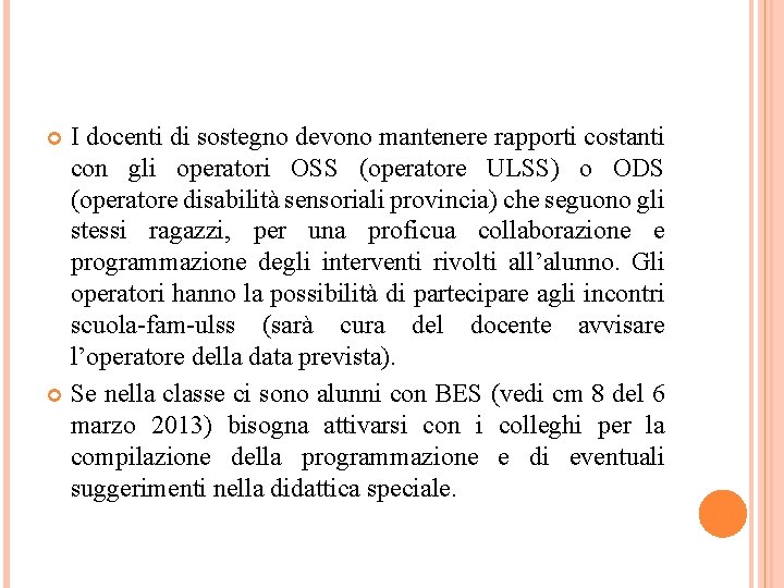 I docenti di sostegno devono mantenere rapporti costanti con gli operatori OSS (operatore ULSS)