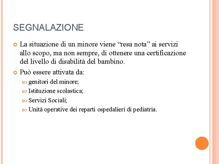 SEGNALAZIONE La situazione di un minore viene “resa nota” ai servizi allo scopo, ma