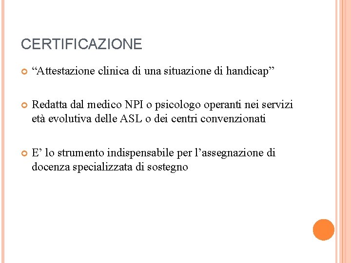 CERTIFICAZIONE “Attestazione clinica di una situazione di handicap” Redatta dal medico NPI o psicologo