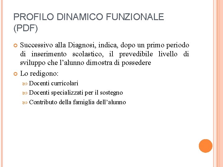 PROFILO DINAMICO FUNZIONALE (PDF) Successivo alla Diagnosi, indica, dopo un primo periodo di inserimento