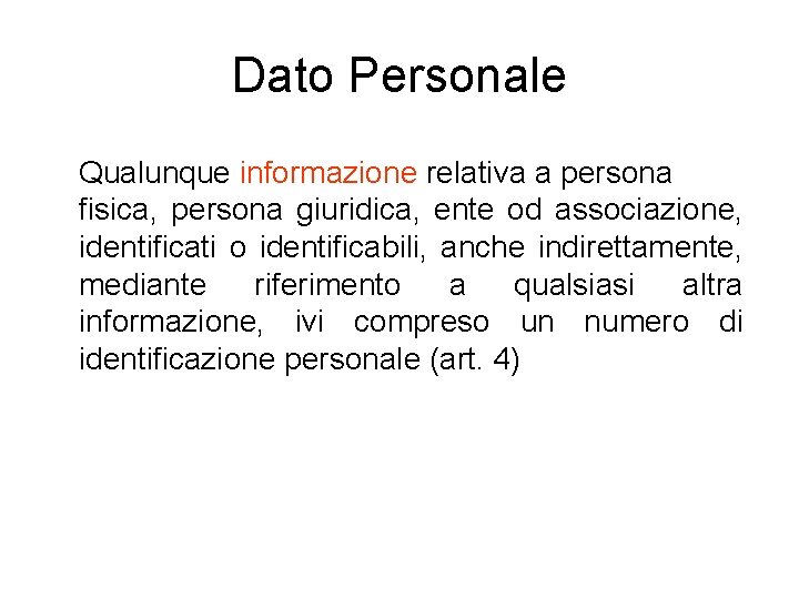 Dato Personale Qualunque informazione relativa a persona fisica, persona giuridica, ente od associazione, identificati