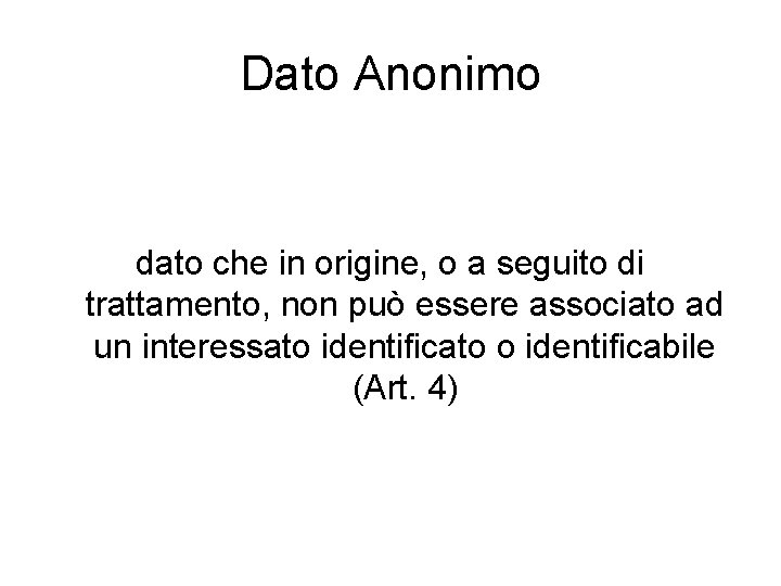 Dato Anonimo dato che in origine, o a seguito di trattamento, non può essere