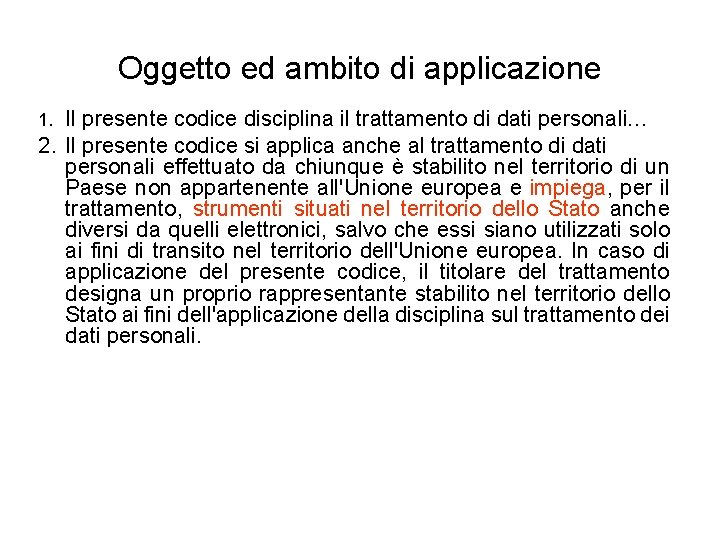 Oggetto ed ambito di applicazione Il presente codice disciplina il trattamento di dati personali…