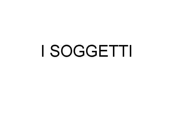 I SOGGETTI 