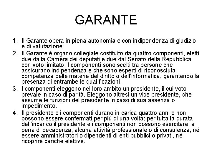 GARANTE 1. Il Garante opera in piena autonomia e con indipendenza di giudizio e