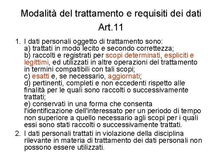 Modalità del trattamento e requisiti dei dati Art. 11 1. I dati personali oggetto