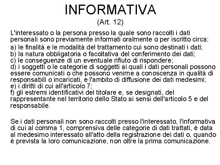 INFORMATIVA (Art. 12) L'interessato o la persona presso la quale sono raccolti i dati