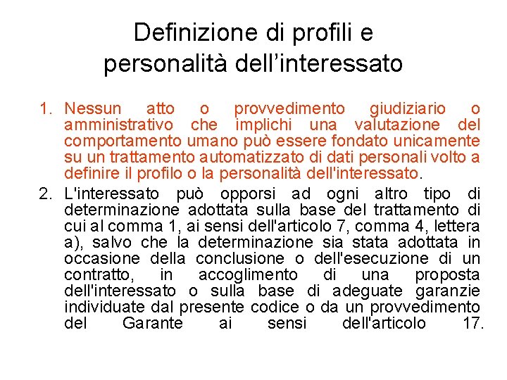 Definizione di profili e personalità dell’interessato 1. Nessun atto o provvedimento giudiziario o amministrativo