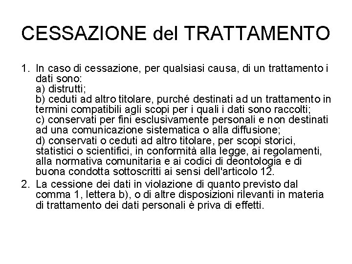 CESSAZIONE del TRATTAMENTO 1. In caso di cessazione, per qualsiasi causa, di un trattamento