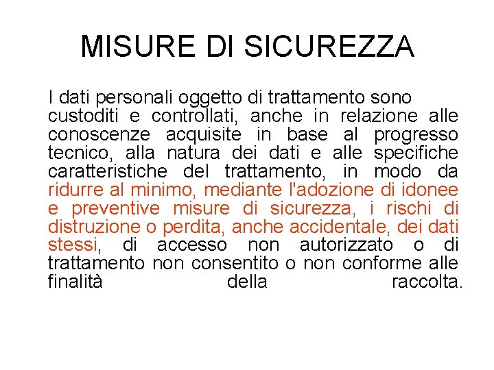 MISURE DI SICUREZZA I dati personali oggetto di trattamento sono custoditi e controllati, anche