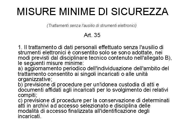 MISURE MINIME DI SICUREZZA (Trattamenti senza l'ausilio di strumenti elettronici) Art. 35 1. Il